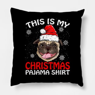 This is my Christmas Pajama Shirt PUG Pillow