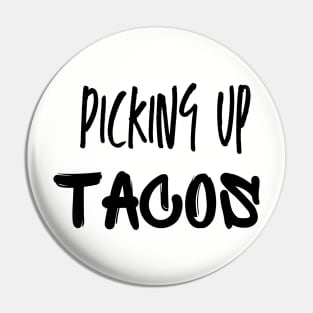 PICKING UP TACOS Pin