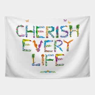 CHERISH EVERY LIFE - tropical word art Tapestry