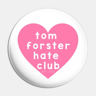 Tom Forster Hate Club Pin