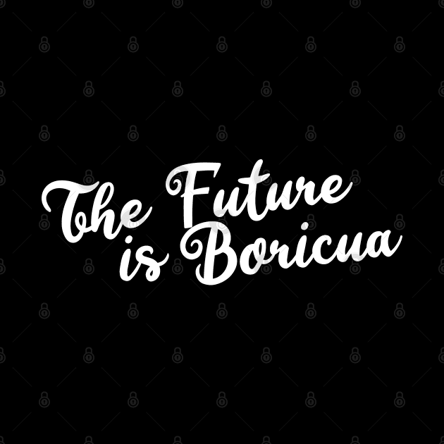 The Future is Boricua by Flippin' Sweet Gear