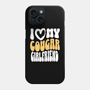 I Love My Cougar Girlfriend I Heart My Cougar Girlfriend Phone Case