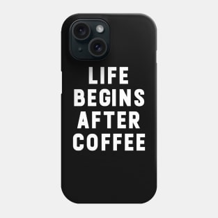 Life Begins After Coffee funny Typography Phone Case