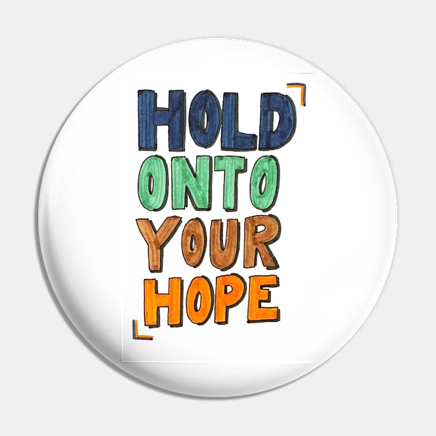 Hold Onto Hope Pin by nicolecella98