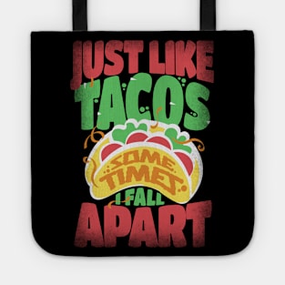 Just Like Tacos Sometimes I Fall Apart Tote