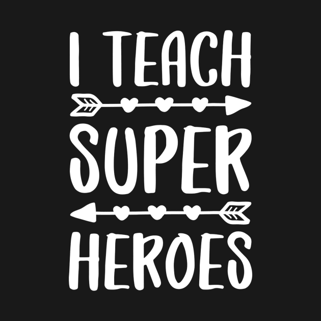 I Teach Superheroes Tshirt Teacher Gift Shirt by danielfarisaj