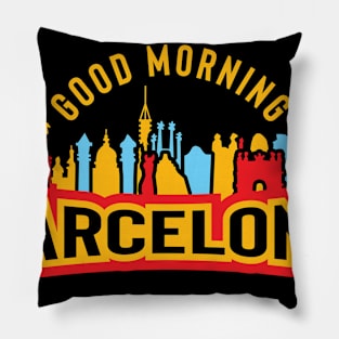 Good Morning Barcelona Pillow