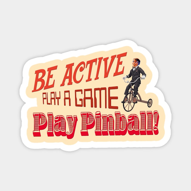 Be Active, Play Pinball Magnet by Uwantmytees