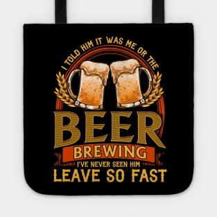 I Told Him It Was Me Or The Beer | Home Brewing | Craft Beer Tote