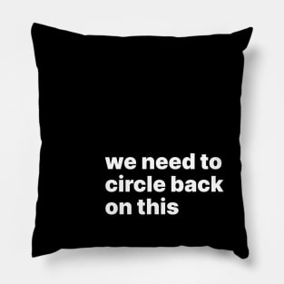 We need to circle back on this Pillow