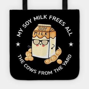 My Soy Milk frees all the cows from the yard Tote