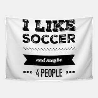 I Like Soccer- And Maybe 4 People Tapestry