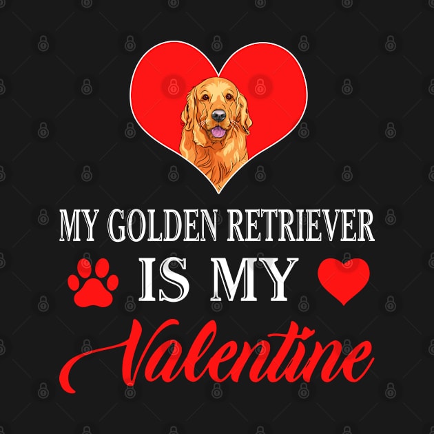 My Golden Retriever is My Valentine Happy Valentines Day Heart by Shaniya Abernathy