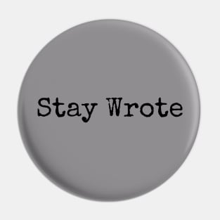 Stay Wrote Pin