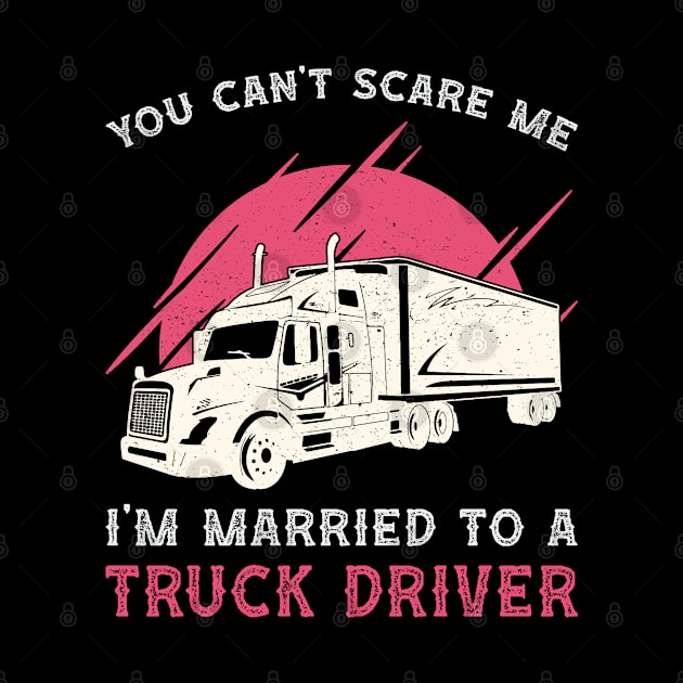 Truckers Wife I'm Married To A Truck Driver Funny by T-Shirt.CONCEPTS