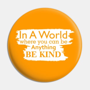 in a world where you can be anything be kind. harmony day Pin