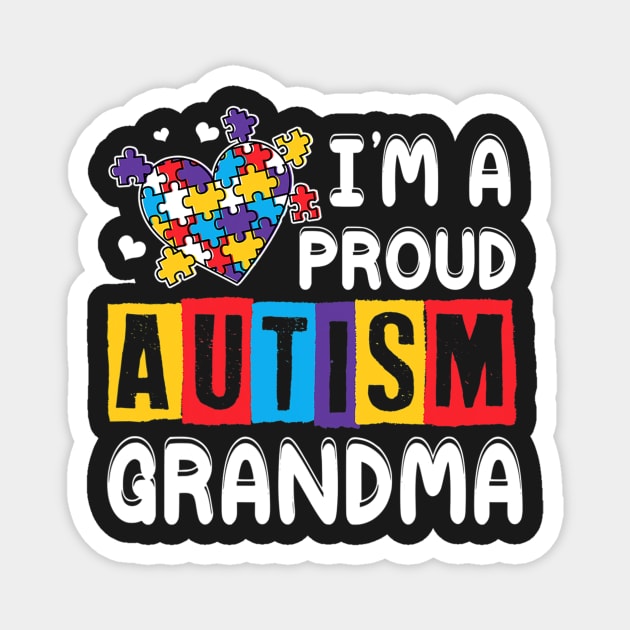 Im A Proud Autism Grandma Autism Awareness Magnet by ShariLambert