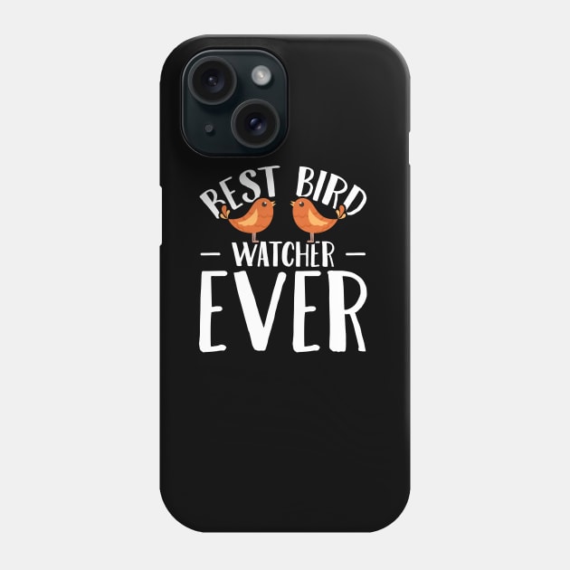 Best bird watcher ever Phone Case by captainmood