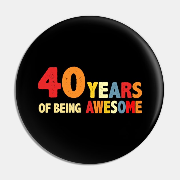 40 Years Of Being Awesome Gifts Pin by CardRingDesign