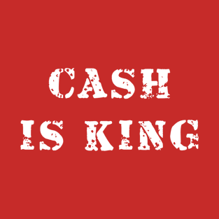 Cash is king T-Shirt