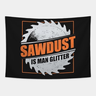 Mens Sawdust Is Man Glitter Woodworking Carpenter Gift graphic Tapestry