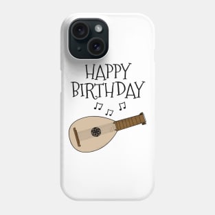 Lute Happy Birthday Lutenist Folk Musician Phone Case