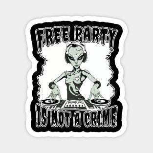 Free Party Is Not A Crime Rave Tekno Magnet