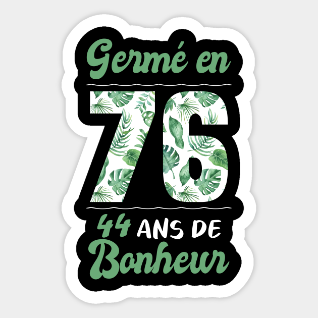 Ne En 1976 44 Ans En T Shirt Anniversaire 44 Ans En Sticker Teepublic