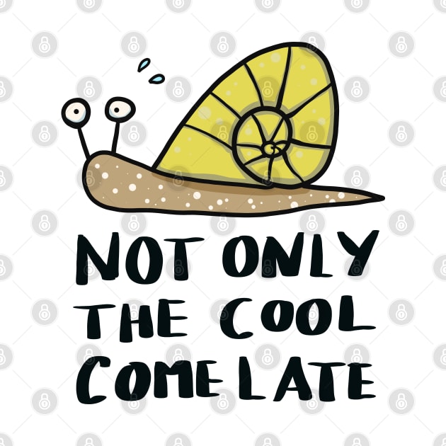 not only the cool come late - funny snail by ThomaeArt