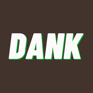 Dank T-Shirt