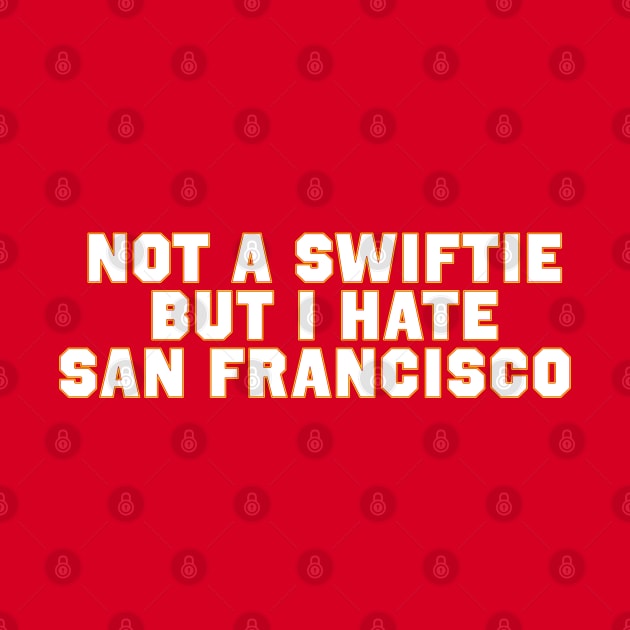 Not A Swiftie But I hate San Francisco by Drawings Star