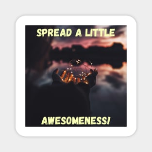 Spread a Little Awesomeness! Magnet