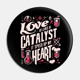 Funny Science Crush Love Is Like A Catalyst It Speed Up My Heart Pin