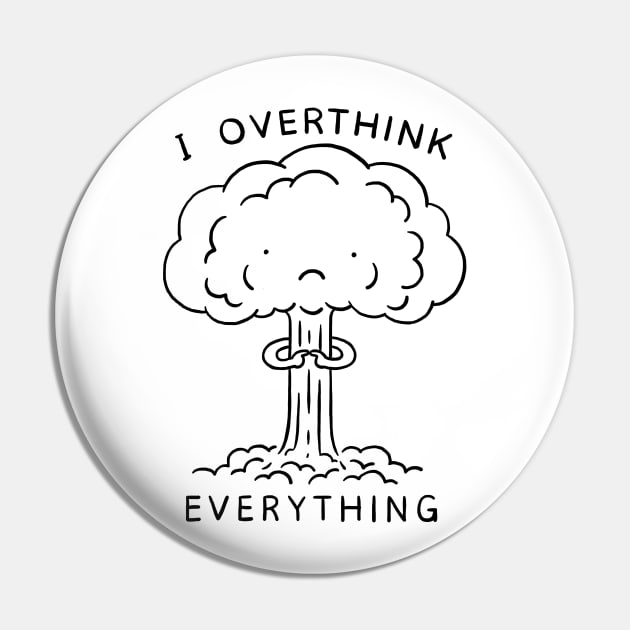 I Overthink Everything Pin by ilovedoodle