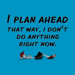 Plan Ahead T-Shirt