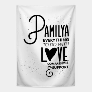 Pamilya Everything To Do with Love Compassion and Support v3 Tapestry