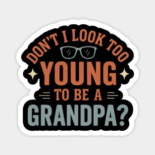 Don’t I Look Too Young To Be A Grandpa Funny Retro Vintage Magnet