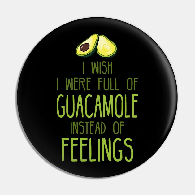 i wish i were full of GUACAMOLE instead of FEELINGs Pin by FandomizedRose