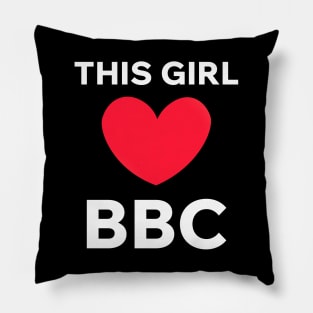 This Girl Loves BBC Pillow