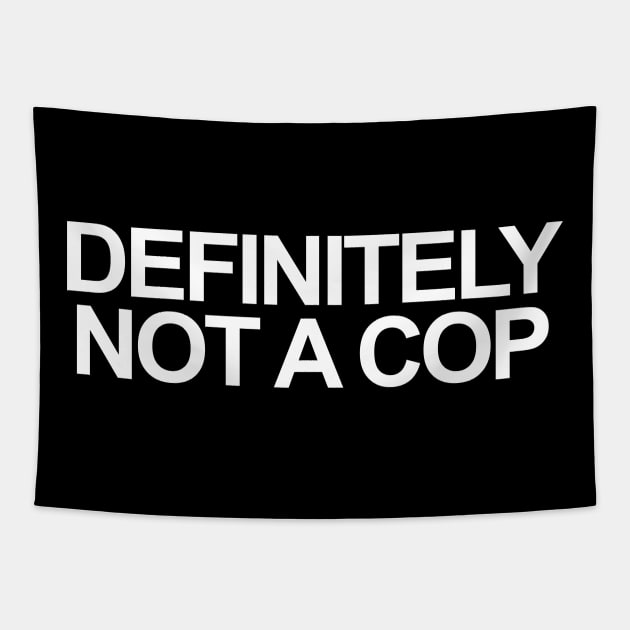 DEFINITELY NOT A COP Tapestry by TheCosmicTradingPost