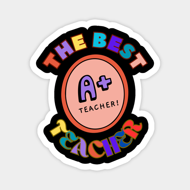 The Best High Middle Primary Secondary School Teacher Magnet by Jo3Designs