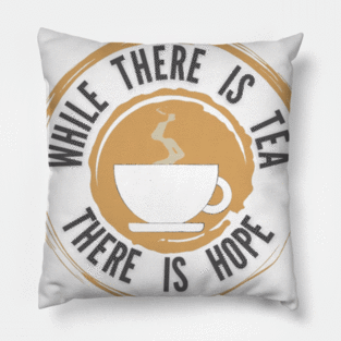 While There is Tea There is Hope Alternate Logo Pillow