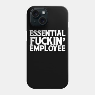 Essential Fuckin' Employee Phone Case