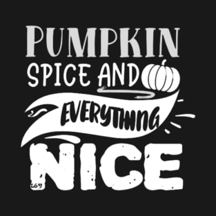 PUMPKIN SPICE AND EVERYTHING NICE T-Shirt