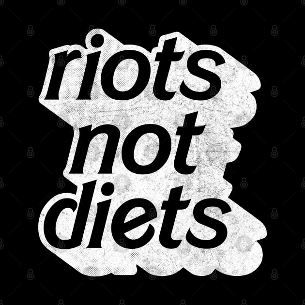 Riots Not Diets - Retro Style Feminist Design by DankFutura