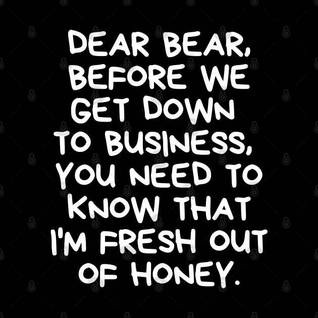 I'm fresh out of honey. by mksjr