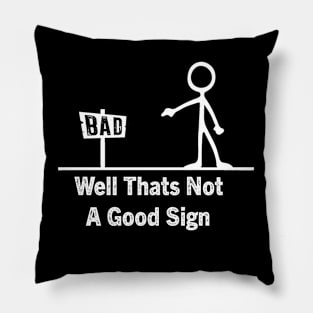 Well Thats Not A Good Sign Funny Pillow