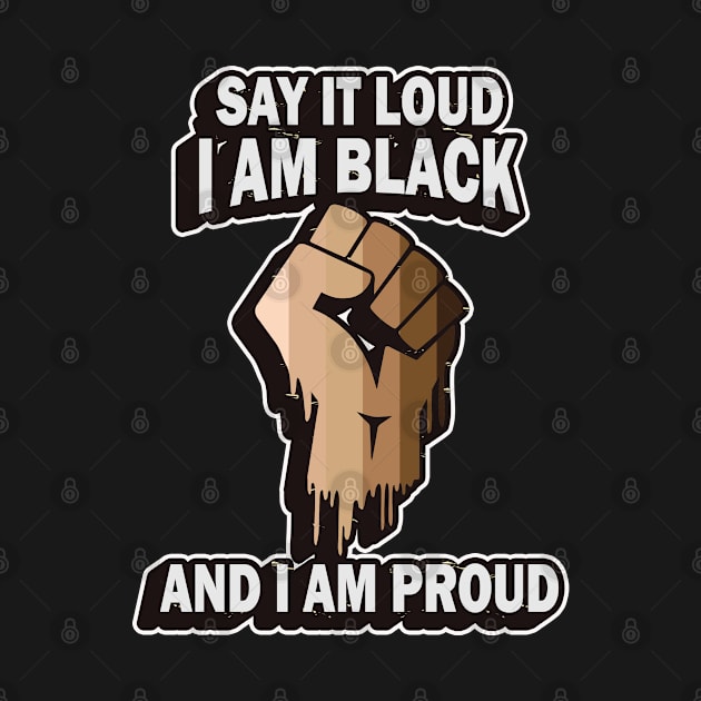 Say It Loud I Am Black And I Am Proud-Black Lives Matter by LillyDesigns