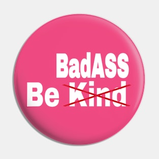 Be [Kind] BadASS - Back Pin