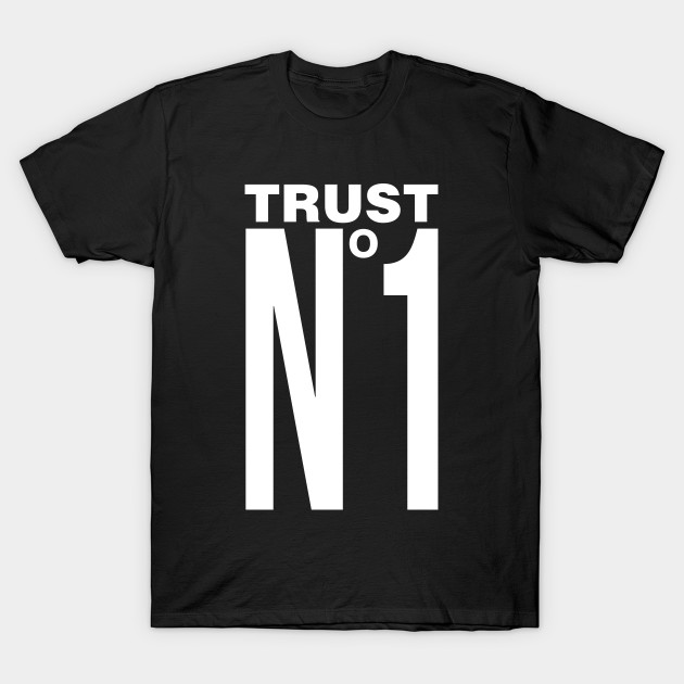 Trust No One Version 2 White Trust No One T Shirt Teepublic